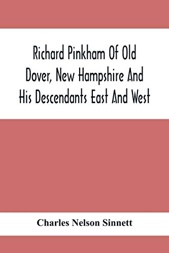 Beispielbild fr Richard Pinkham Of Old Dover, New Hampshire And His Descendants East And West zum Verkauf von Lucky's Textbooks