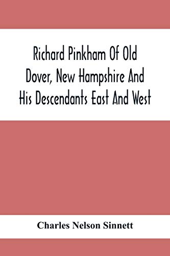 Imagen de archivo de Richard Pinkham Of Old Dover, New Hampshire And His Descendants East And West a la venta por Lucky's Textbooks