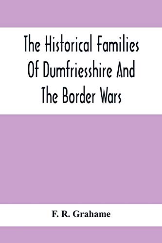 Beispielbild fr The Historical Families Of Dumfriesshire And The Border Wars zum Verkauf von Lucky's Textbooks