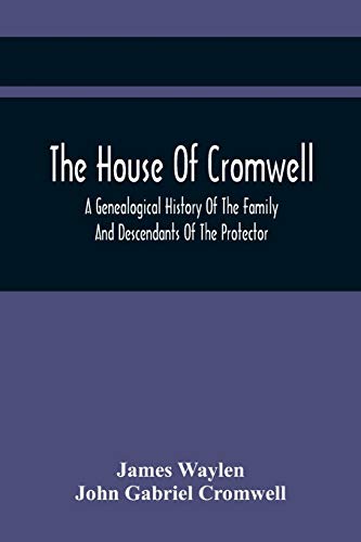 Imagen de archivo de The House Of Cromwell: A Genealogical History Of The Family And Descendants Of The Protector a la venta por Lucky's Textbooks