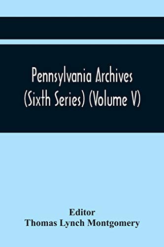 Stock image for Pennsylvania Archives (Sixth Series) (Volume V) for sale by Lucky's Textbooks