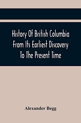 Beispielbild fr History Of British Columbia From Its Earliest Discovery To The Present Time zum Verkauf von Buchpark