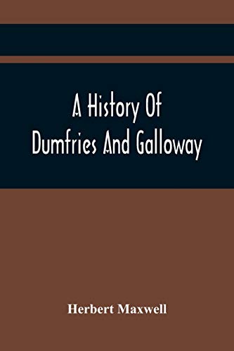 Stock image for A History Of Dumfries And Galloway for sale by Lucky's Textbooks