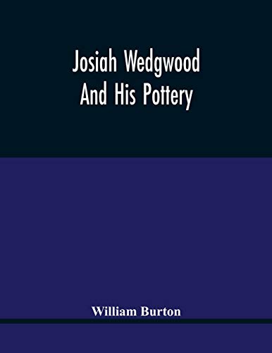 Imagen de archivo de Josiah Wedgwood And His Pottery a la venta por Lucky's Textbooks