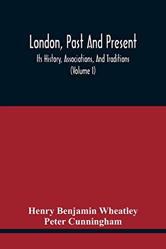 Stock image for London, Past And Present; Its History, Associations, And Traditions (Volume I) for sale by Lucky's Textbooks