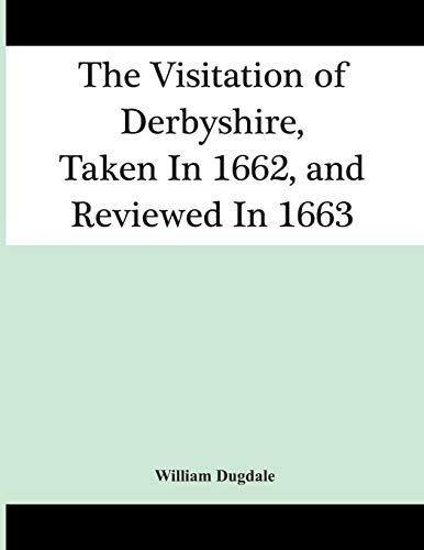 Imagen de archivo de The Visitation Of Derbyshire, Taken In 1662, And Reviewed In 1663 a la venta por Lucky's Textbooks