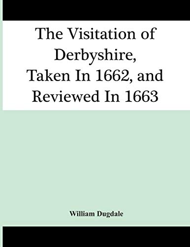 Stock image for The Visitation Of Derbyshire, Taken In 1662, And Reviewed In 1663 for sale by Chiron Media