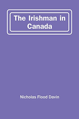 Stock image for The Irishman In Canada for sale by Lucky's Textbooks