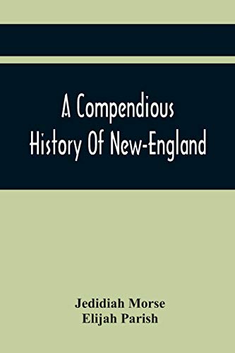 Stock image for A Compendious History Of New-England: To Which Is Added, A Short Abstract Of The History Of New-York, And New-Jersey: Designed For The Use Of Schools And Private Families for sale by Lucky's Textbooks