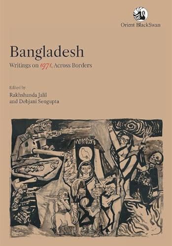 Stock image for Bangladesh: Writings on 1971, Across Borders for sale by Books Puddle