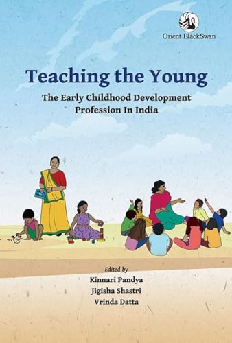 Beispielbild fr Teaching the Young: The Early Childhood Development Profession in India zum Verkauf von Monster Bookshop