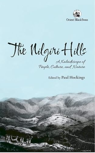 Stock image for The Nilgiri Hills: A Kaleidoscope of People, Culture, and Nature for sale by Books Puddle