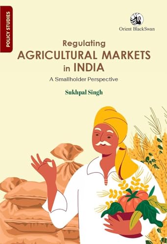 9789354424656: Regulating Agricultural Markets in India: A Smallholder Perspective