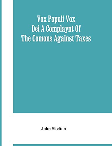 Stock image for Vox Populi Vox Dei A Complaynt Of The Comons Against Taxes for sale by Chiron Media