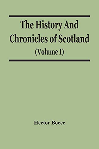 Stock image for The History And Chronicles Of Scotland (Volume I) for sale by Lucky's Textbooks