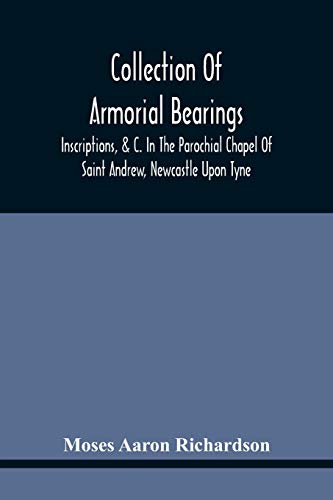 9789354440779: Collection Of Armorial Bearings, Inscriptions, &C. In The Parochial Chapel Of Saint Andrew, Newcastle Upon Tyne