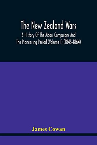 Stock image for The New Zealand Wars, A History Of The Maori Campaigns And The Pioneering Period (Volume I) (1845-1864) for sale by Lucky's Textbooks