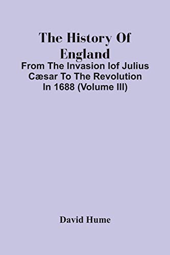 Imagen de archivo de The History Of England: From The Invasion Iof Julius Csar To The Revolution In 1688 (Volume Iii) a la venta por Lucky's Textbooks