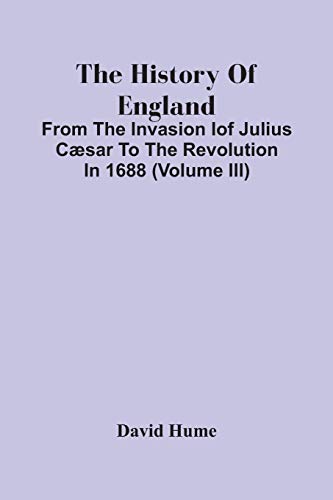 Stock image for The History Of England : From The Invasion Iof Julius Cæsar To The Revolution In 1688 (Volume Iii) for sale by Ria Christie Collections