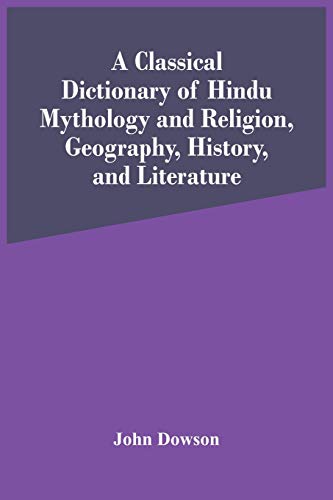 Imagen de archivo de A Classical Dictionary Of Hindu Mythology And Religion, Geography, History, And Literature a la venta por Lucky's Textbooks