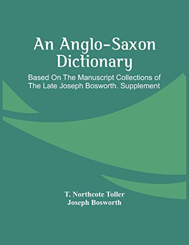 9789354442292: An Anglo-Saxon Dictionary: Based On The Manuscript Collections Of The Late Joseph Bosworth. Supplement