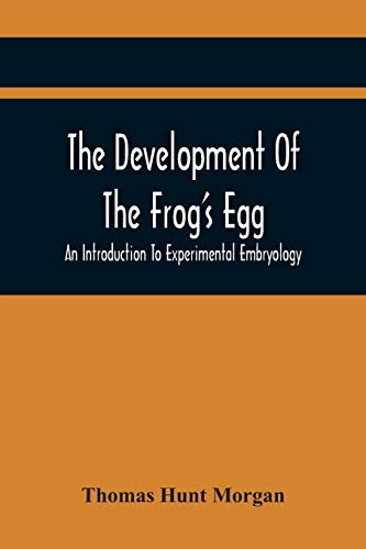 Imagen de archivo de The Development Of The Frog'S Egg: An Introduction To Experimental Embryology a la venta por Lucky's Textbooks