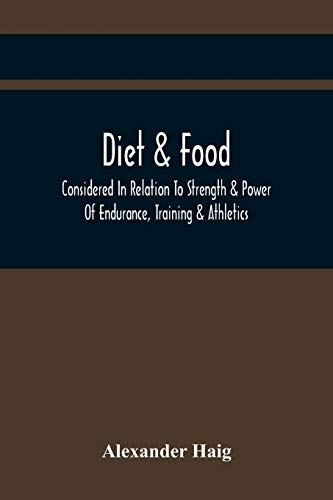 Imagen de archivo de Diet & Food Considered In Relation To Strength & Power Of Endurance, Training & Athletics a la venta por Lucky's Textbooks