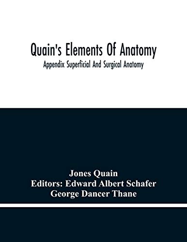 Stock image for Quain'S Elements Of Anatomy; Appendix Superficial And Surgical Anatomy for sale by Chiron Media