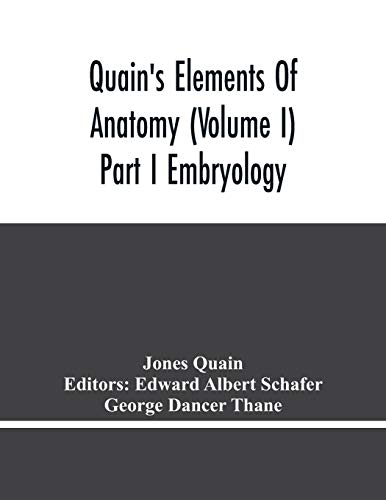 Stock image for Quain'S Elements Of Anatomy (Volume I) Part I Embryology for sale by Lucky's Textbooks