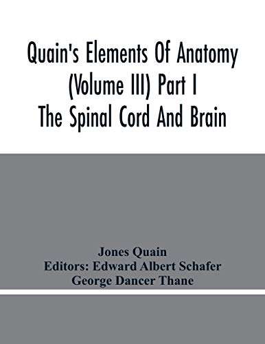 Stock image for Quain'S Elements Of Anatomy (Volume Iii) Part I The Spinal Cord And Brain for sale by Lucky's Textbooks