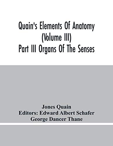 Stock image for Quain'S Elements Of Anatomy (Volume Iii) Part Iii Organs Of The Senses for sale by Lucky's Textbooks