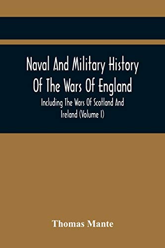 Stock image for Naval And Military History Of The Wars Of England: Including The Wars Of Scotland And Ireland (Volume I) for sale by Lucky's Textbooks