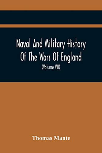 Stock image for Naval And Military History Of The Wars Of England: From The Roman Invasion To The Termination Of The Late War; Including The Wars Of Scotland And Ireland (Volume Vii) for sale by Lucky's Textbooks