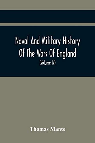 Stock image for Naval And Military History Of The Wars Of England: Including The Wars Of Scotland And Ireland (Volume Iv) for sale by Lucky's Textbooks