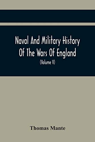 Stock image for Naval And Military History Of The Wars Of England: Including The Wars Of Scotland And Ireland (Volume V) for sale by Lucky's Textbooks