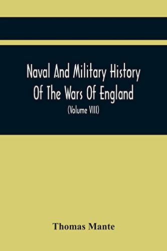 Stock image for Naval And Military History Of The Wars Of England: From The Roman Invasion To The Termination Of The Late War; Including The Wars Of Scotland And Ireland (Volume Viii) for sale by Lucky's Textbooks