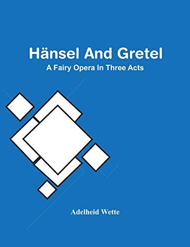 Stock image for Hansel And Gretel; A Fairy Opera In Three Acts for sale by Chiron Media