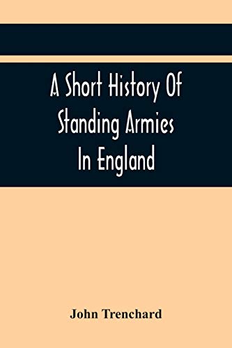 Imagen de archivo de A Short History Of Standing Armies In England a la venta por Lucky's Textbooks