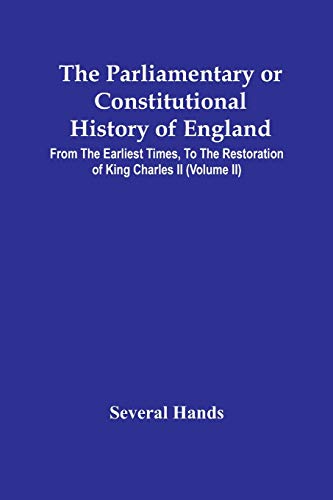 Imagen de archivo de The Parliamentary Or Constitutional History Of England, From The Earliest Times, To The Restoration Of King Charles Ii (Volume Ii) a la venta por Lucky's Textbooks