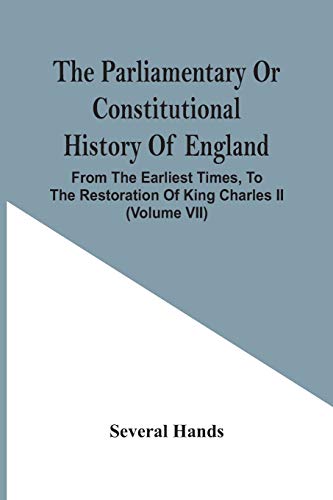 Beispielbild fr The Parliamentary Or Constitutional History Of England, From The Earliest Times, To The Restoration Of King Charles Ii (Volume Vii) zum Verkauf von Lucky's Textbooks