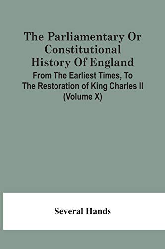 Beispielbild fr The Parliamentary Or Constitutional History Of England, From The Earliest Times, To The Restoration Of King Charles Ii (Volume X) zum Verkauf von Lucky's Textbooks