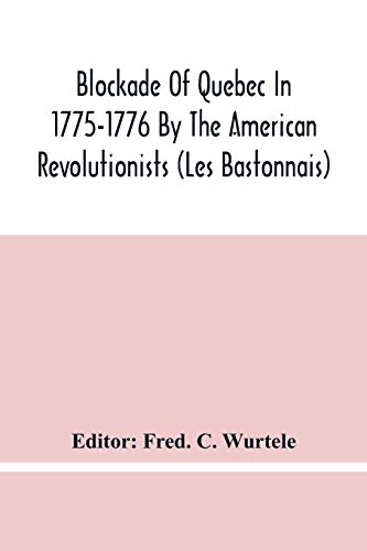 9789354446412: Blockade Of Quebec In 1775-1776 By The American Revolutionists (Les Bastonnais)