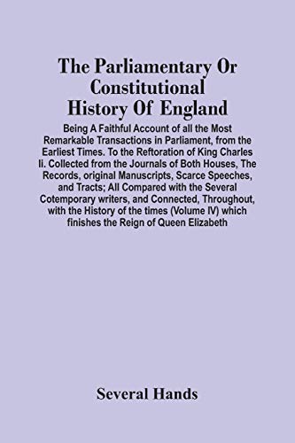 Beispielbild fr The Parliamentary Or Constitutional History Of England; Being A Faithful Account Of All The Most Remarkable Transactions In Parliament, From The . The Journals Of Both Houses, The Records, Ori zum Verkauf von Lucky's Textbooks