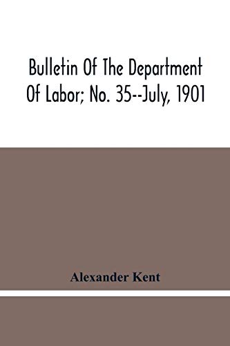 Stock image for Bulletin Of The Department Of Labor; No. 35--July, 1901 for sale by Lucky's Textbooks