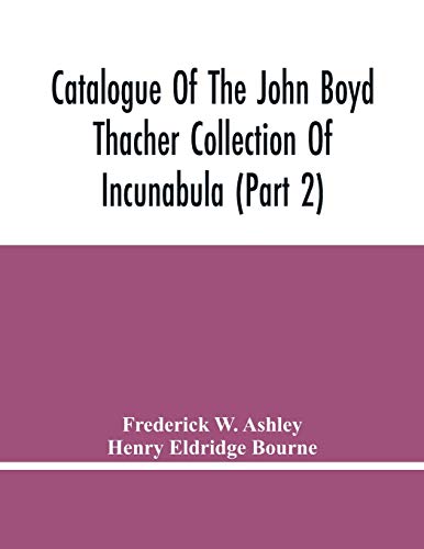 Imagen de archivo de Catalogue Of The John Boyd Thacher Collection Of Incunabula (Part 2) a la venta por Lucky's Textbooks