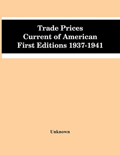 Stock image for Trade Prices Current Of American First Editions 1937-1941 for sale by Chiron Media