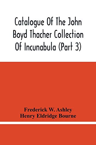 Beispielbild fr Catalogue Of The John Boyd Thacher Collection Of Incunabula (Part 3) zum Verkauf von Lucky's Textbooks