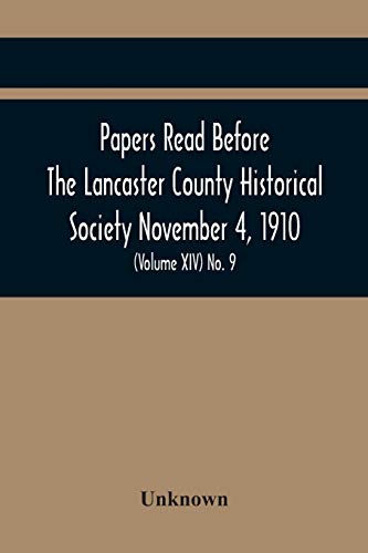 Stock image for Papers Read Before The Lancaster County Historical Society November 4, 1910; History Herself, As Seen In Her Own Workshop; (Volume Xiv) No. 9 for sale by Books Puddle