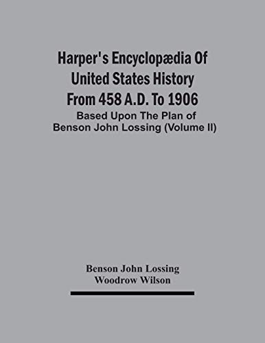 Stock image for Harper'S Encyclopdia Of United States History From 458 A.D. To 1906: Based Upon The Plan Of Benson John Lossing (Volume Ii) for sale by Lucky's Textbooks