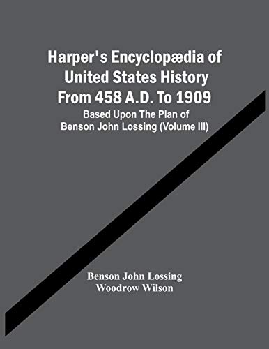 Stock image for Harper'S Encyclopdia Of United States History From 458 A.D. To 1909: Based Upon The Plan Of Benson John Lossing (Volume Iii) for sale by Lucky's Textbooks